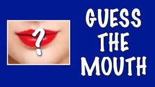 GUESS THE CELEBRITY'S MOUTH CHALLENGE