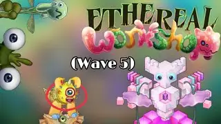 My Singing Monsters: The Ethereal Workshop That Everyone Dislikes It. (WAVE 5)