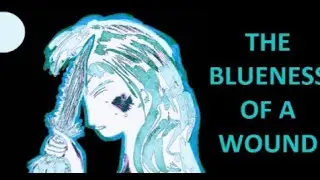 THE BLUENESS OF A WOUND - Debut Trailer
