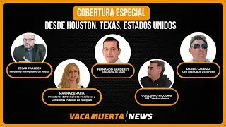 Cobertura especial para Vaca Muerta News desde Houston, Texas, Estados Unidos