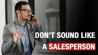 How to Not Sound Like a Salesperson