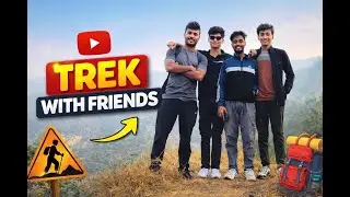 I went for trekking with my friends| Adventure trekking