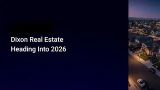 Dixon Housing Market Update (Dec 2025): Prices, Inventory & What to Expect in 2026