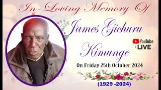 JAMES GICHURU KIMUNGE - LIFE CELEBRATION