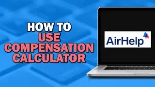 How to Use AirHelp's Compensation Calculator (Easiest Way)​​​​​​​
