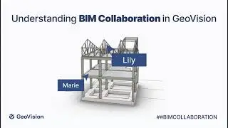 Understanding BIM collaboration in GeoVision