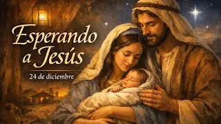 Oración de la Mañana 24 de Diciembre | Vigilia y Preparación para el Nacimiento de Jesús