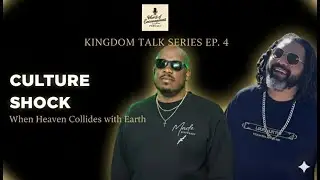 Culture Shock ⚡ When Heaven Collides with Earth | Kingdom Talk Ep. 4 | With Brian P. Lucas