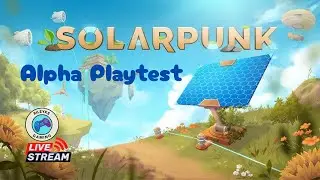 🔴 [LIVE] Alpha Playtest:  Solarpunk