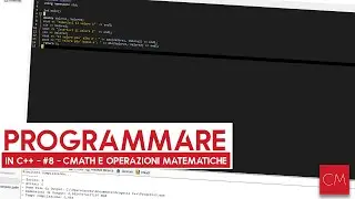 Imparare a programmare in C++ - #8 - cmath e operazioni matematiche