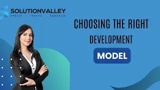 Choosing the Right Development Model