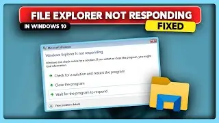 How to Fix File Explorer not Responding in Windows 10/11