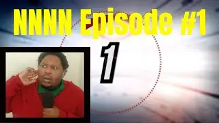 National Nasty News Network - (NNNN) Episode 1 with Host Directornasty