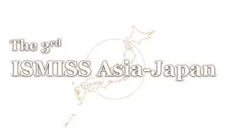 The 3rd ISMISS Asia-Japan combined with The 13th MISS Summit Forum