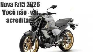 Nova Fz15 2026 você não vai acreditar