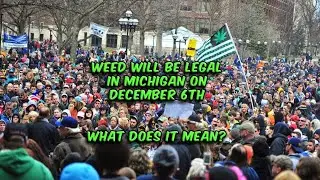 Hey Brando, Weed will be Legal in Michigan on Dec. 6th?!?! But what does that Mean?