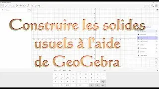Tutoriel: Construire les solides usuels à l'aide de GeoGebra