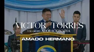 V&iacute;ctor Torres y su Grupo Adoraci&oacute;n Viva - Amado Hermano