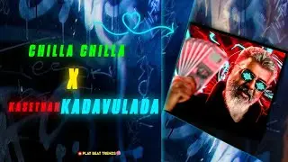 Chilla Chilla x Kasethan Kadavuladaa |Tamil|Thunivu|AK61|Anirudh|Vinoth|Gibran|Play Beat Trends|