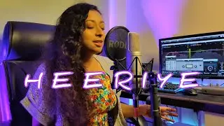 Heeriye | Jasleen Royal ft. Arijit Singh | Female Cover