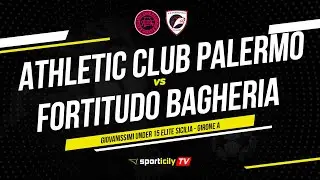 Athletic Club Palermo - Fortitudo Bagheria LIVE | Under 15 Elite Sicilia | Diretta Calcio