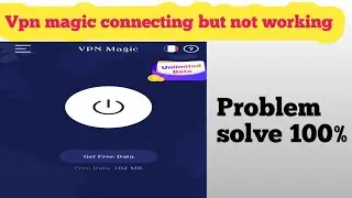 Vpn magic internet not working problem solve 100%