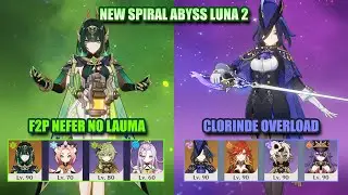F2P Nefer No Lauma & Clorinde Overload | NEW Spiral Abyss Luna 2 |  Genshin Impact