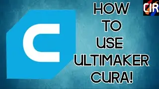 Ultimaker Cura Tutorial and Basics (Beginner's Tutorial)