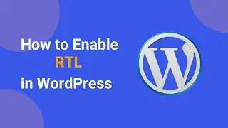 How to Enable RTL in WordPress Website | How to enable Right-to-Left (RTL) support in WordPress