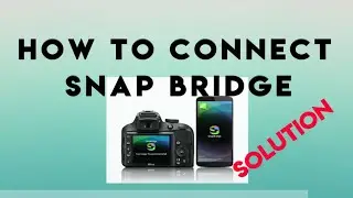 Nikon snapbridge how to connect| all solutions(Bluetooth,WiFi connection and video transfer)