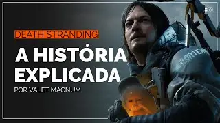 Descomplicando a Hist&oacute;ria de Death Stranding &mdash; Sem Spoilers