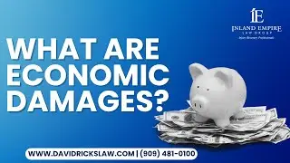 What Are Economic Damages? | Fontana, Upland Personal Injury Attorney