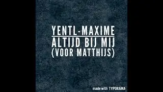Yentl-Maxime - Altijd bij mij (Voor Matthijs)