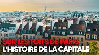 PARIS : Quand les toits de la ville racontent son histoire secrète - Documentaire Complet - AMP