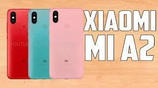 Xiaomi Mi A2 - Leaks - Specs - Mi 6X - Rumors & Expectations! [Hindi-हिन्दी]