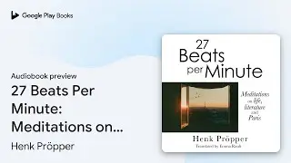 27 Beats Per Minute: Meditations on Life,&hellip; by Henk Pr&ouml;pper &middot; Audiobook preview
