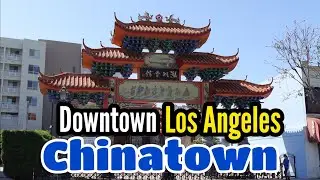 DOWNTOWN LOS ANGELES California - DTLA CHINATOWN WalkTour 2022