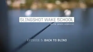 Slingshot Wake School Episode 5 - Back to Blind