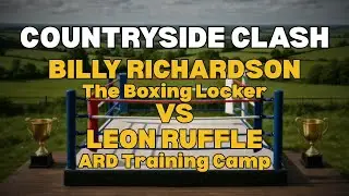 COUNTRYSIDE CLASH - BILLY RICHARDSON VS LEON RUFFLE