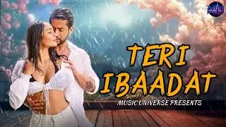 Teri Ibaadat | Official Song 2025 | Out Now | From: Music Universe | PRESENTS | Trending Song 