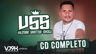 Vilmar Santos Show É Pra Balança o Paredão Agosto 2k22 CD Completo #vilmarsantosshow #vsscantor