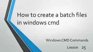 How to create a batch files in windows cmd