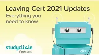 The Studyclix Podcast - Leaving Cert 2021 Updates: What You Need To Know