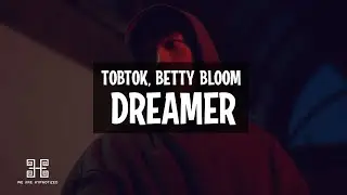 Tobtok - Dreamer (feat. Betty Bloom)
