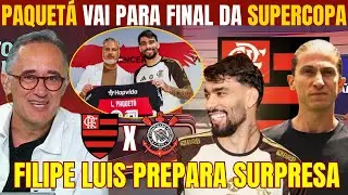 ÚLTIMAS INFORMAÇÕES DO FLAMENGO! PAQUETÁ PRONTO PARA FINAL DA SUPERCOPA! FILIPE LUIS TEM SURPRESA!