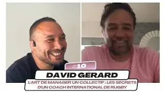#10 DAVID GERARD - L'Art de Manager un Collectif : Les Secrets d'un Coach International de Rugby
