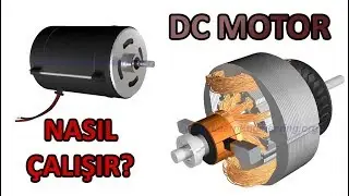 DC (Doğru Akım) Motorlar Nasıl &Ccedil;alışır?
