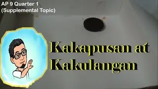 Kakapusan at Kakulangan   #AP9 #Q1