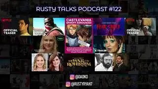 Rusty Talks Podcast #122 - LotR spin off animation, Andrew Garfield is back, great trailers