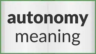 Autonomy | meaning of Autonomy